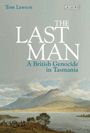 The Last Man: A British Genocide in Tasmania
