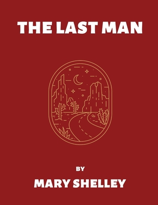 The Last Man by Mary Shelley (Illustrated) - Mary Shelley