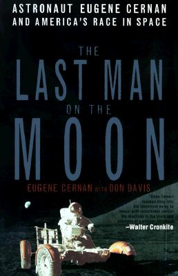 The Last Man on the Moon: Astronaut Eugene Cernan and America's Race in Space - Cernan, Eugene, and Davis, Don