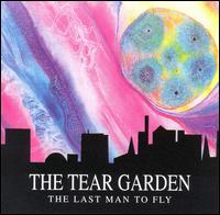 The Last Man to Fly - The Tear Garden