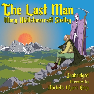 The Last Man - Shelley, Mary, and Berg, Michelle Myers (Read by)
