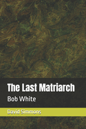 The Last Matriarch: Bob White