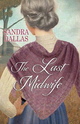 The Last Midwife - Dallas, Sandra