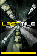 The Last Mile: Broadband and the Next Internet Revolution - Wolf, Jason, and Zee, Natalie, and Meyrowitz, Norman (Foreword by)