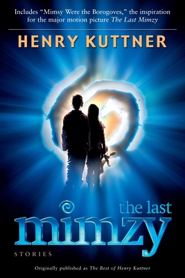 The Last Mimzy: And Other Stories Originally published as The Best of Henry Kuttner - Kuttner, Henry