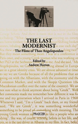 The Last Modernist: The Films of Theo Angelopoulos - Horton, Andrew (Introduction by)