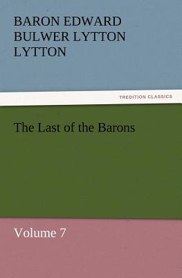 The Last of the Barons - Lytton, Baron Edward Bulwer Lytton