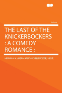 The Last of the Knickerbockers: A Comedy Romance