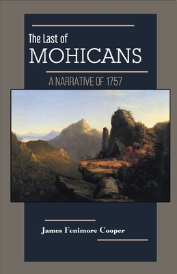 THE LAST OF THE MOHICANS A Narrative of 1757 - Fenimore, James Cooper