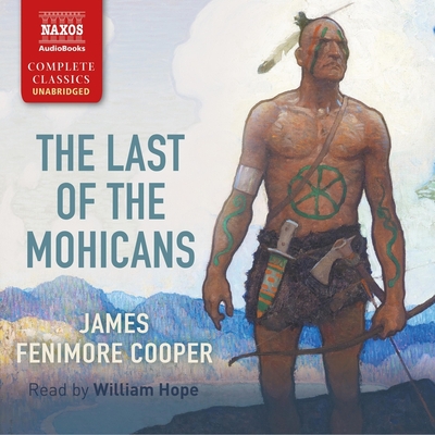 The Last of the Mohicans - Cooper, James Fenimore, and Hope, William (Read by)
