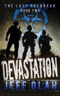 The Last Outbreak - Devastation - Book 2 (a Post-Apocalyptic Thriller)