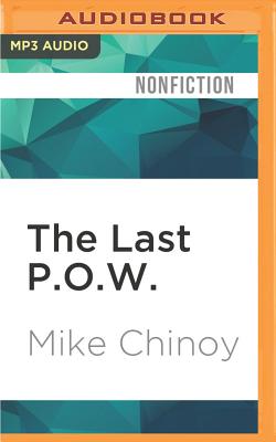 The Last P.O.W. - Chinoy, Mike, and Levine, Noah Michael (Read by)