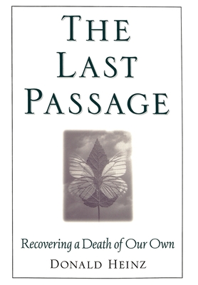 The Last Passage: Recovering a Death of Your Own - Heinz, Donald