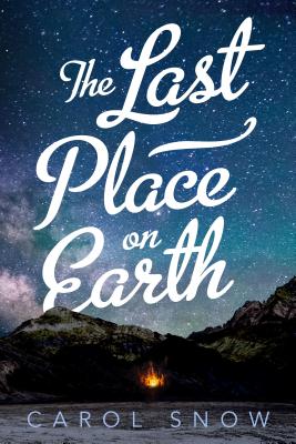 The Last Place on Earth - Snow, Carol