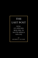 The "last Post": Being a Roll of All Officers (Naval, Military or Colonial) Who Gave Their Lives for Their Queen, King and Country, in the South African War, 1899-1902 (Classic Reprint)