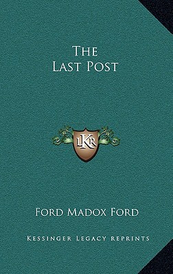 The Last Post - Ford, Ford Madox