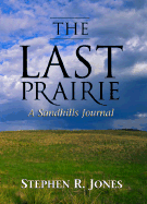 The Last Prairie: A Sandhills Journal