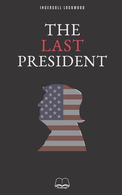 The last President - Lockwood, Ingersoll