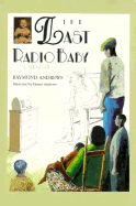 The Last Radio Baby: A Memoir