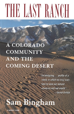 The Last Ranch: A Colorado Community and the Coming Desert - Bingham, Sam