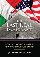 The Last Real Immigrant: From Old World Roots To New World Opportunities