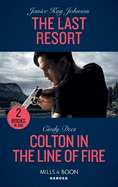 The Last Resort / Colton In The Line Of Fire: Mills & Boon Heroes: The Last Resort / Colton in the Line of Fire (the Coltons of Kansas)