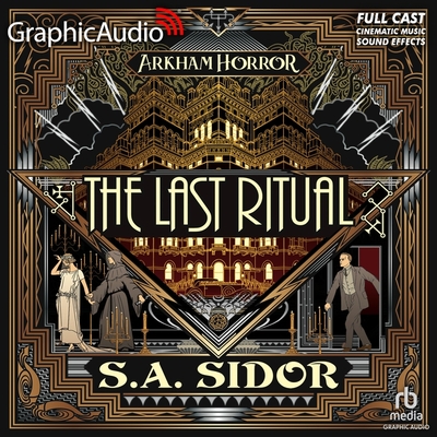 The Last Ritual [Dramatized Adaptation]: Arkham Horror - Sidor, S A, and Alton, Zeke (Read by), and Vertullo, Jon (Read by)