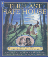 The Last Safe House: A Story of the Underground Railroad
