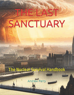 The Last Sanctuary: The Nuclear Survival Handbook