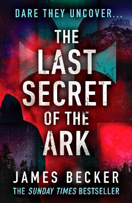 The Last Secret of the Ark: A completely gripping conspiracy thriller - Becker, James