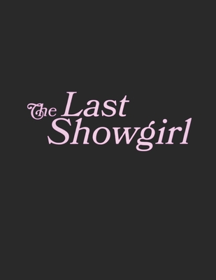 The Last Showgirl: A Script - McNaul, Joseph