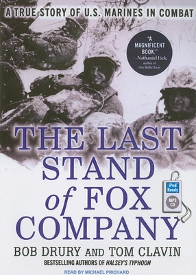The Last Stand of Fox Company: A True Story of U.S. Marines in Combat - Clavin, Tom, and Drury, Bob, and Prichard, Michael (Narrator)