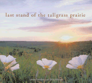 The Last Stand of the Tall Grass Prairie - Larabee, Aimee, and Larrabee, Aimee, and Altman, John