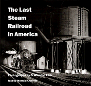 The Last Steam Railroad in America - Garver, Thomas H, and Link, Winston O (Photographer)