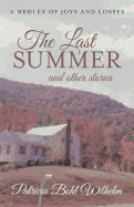 The Last Summer and Other Stories: A Medley of Joys and Losses