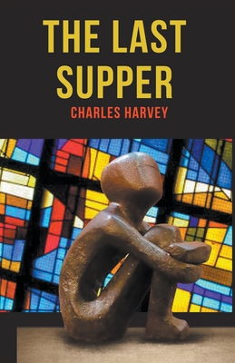 The Last Supper - Harvey, Charles