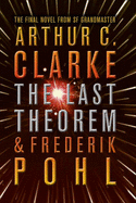 The Last Theorem - Clarke, Arthur C., and Pohl, Frederik