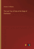 The Last Tour of Duty at the Siege of Charleston