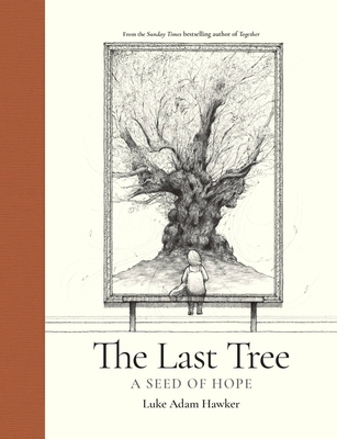 The Last Tree: A Seed of Hope - Hawker, Luke Adam