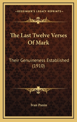 The Last Twelve Verses Of Mark: Their Genuineness Established (1910) - Panin, Ivan