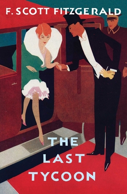 The Last Tycoon: The Authorized Text - Fitzgerald, F Scott