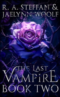 The Last Vampire: Book Two - Steffan, R a, and Woolf, Jaelynn