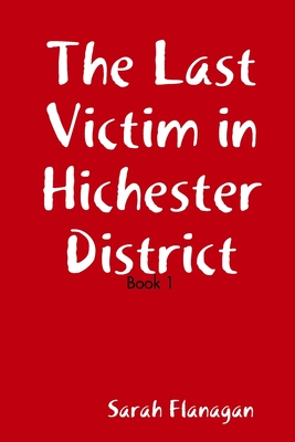 The Last Victim in Hichester - Flanagan, Sarah