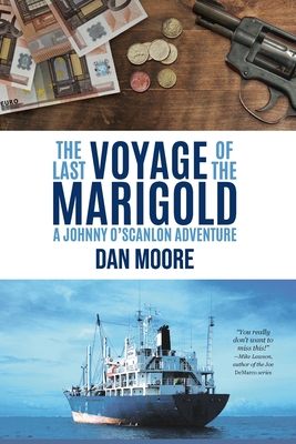 The Last Voyage of the Marigold: A Johnny O'Scanlon Adventure - Moore, Dan