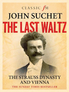 The Last Waltz: The Strauss Dynasty and Vienna