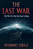 The Last War: The War No One Has Seen Coming