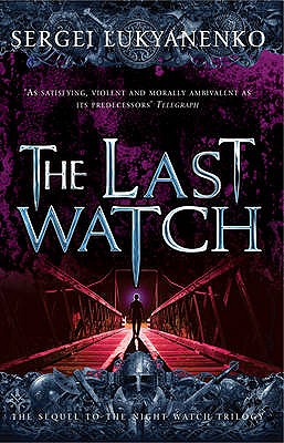 The Last Watch: (Night Watch 4) - Lukyanenko, Sergei