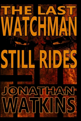 The Last Watchman Still Rides - Watkins, Jonathan