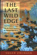 The Last Wild Edge: One Woman's Journey from the Arctic Circle to the Olympic Rain Forest