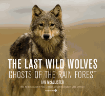 The Last Wild Wolves: Ghosts of the Rain Forest